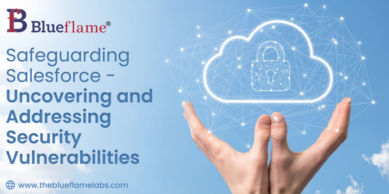 Safeguarding Salesforce - Uncovering and Addressing Security Vulnerabilities