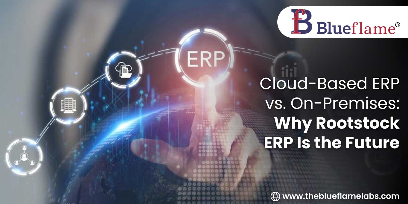 Cloud-Based ERP vs. On-Premises: Why Rootstock ERP Is the Future